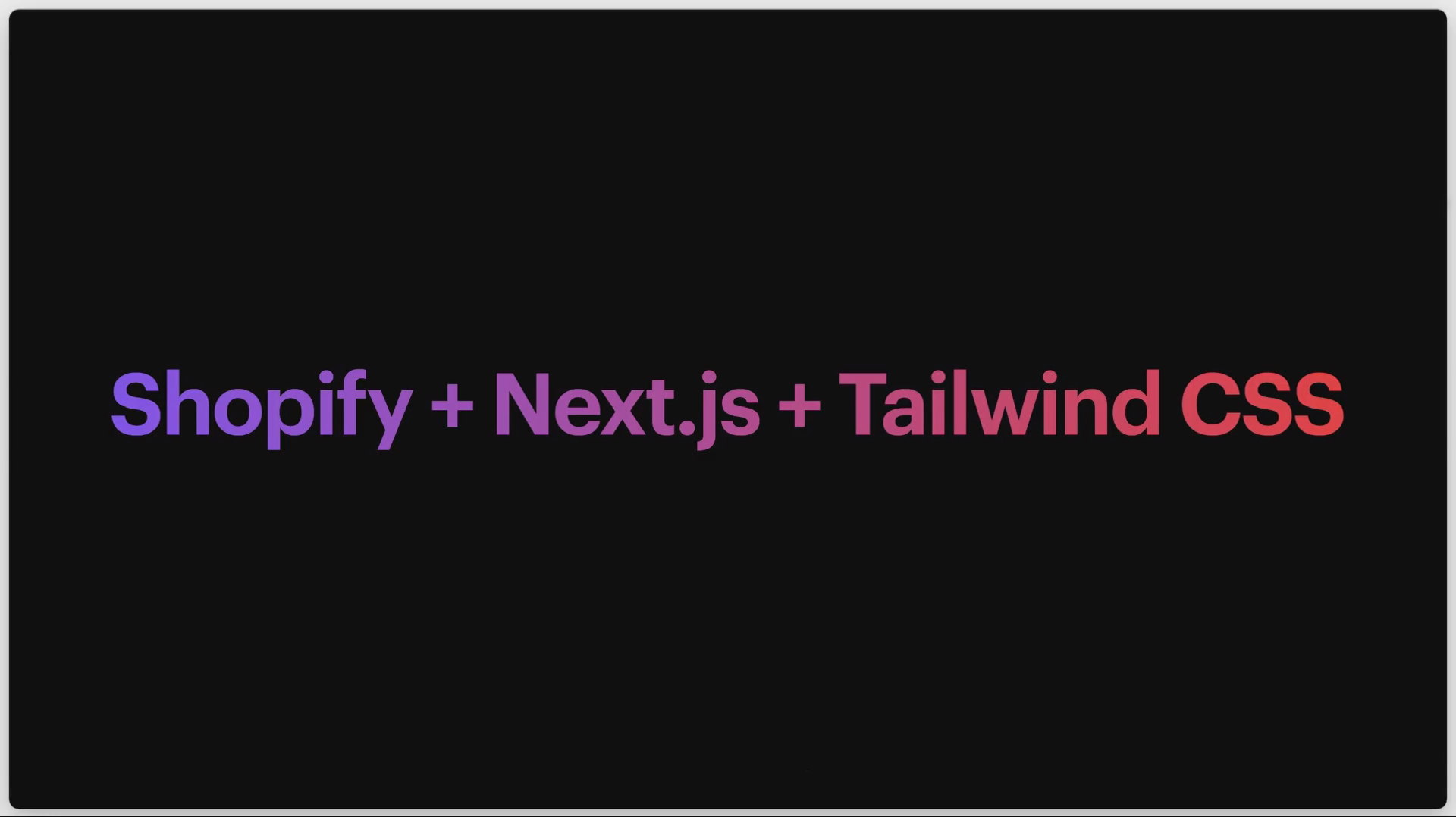 使用 Shopify + Next.js + Tailwind 构建面向未来的现代电子商务（独家付费课程）