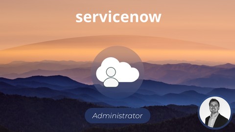 【Udemy中英字幕】The Complete ServiceNow System Administrator Course