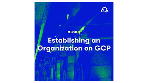 【A Cloud Guru中英字幕】Establishing an Organization on Google Cloud Platform