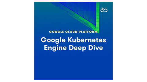 【A Cloud Guru中英字幕】Google Kubernetes Engine Deep Dive