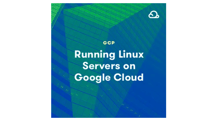 【A Cloud Guru中英字幕】Running Linux Servers on Google Cloud