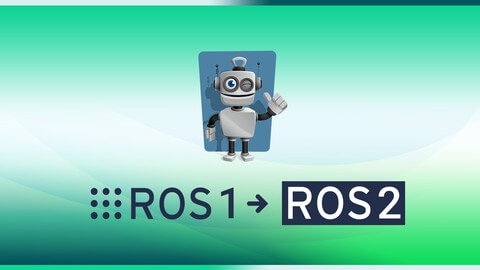 【Udemy中英字幕】Learn ROS2 as a ROS1 Developer and Migrate Your ROS Projects