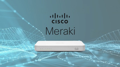 【Udemy中英字幕】The Complete Course of Cisco Meraki 2023