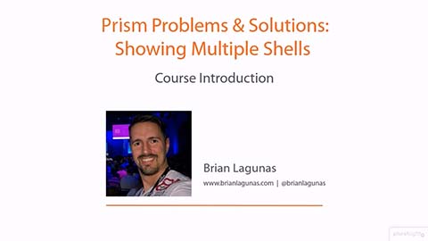【Pluralsight中英字幕】Prism Problems & Solutions: Showing Multiple Shells