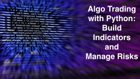 【Udemy中英字幕】Algo Trading with Python: Build Indicators and Manage Risks